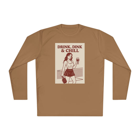 Drink, Dink, and Chill Long Sleeve Tee
